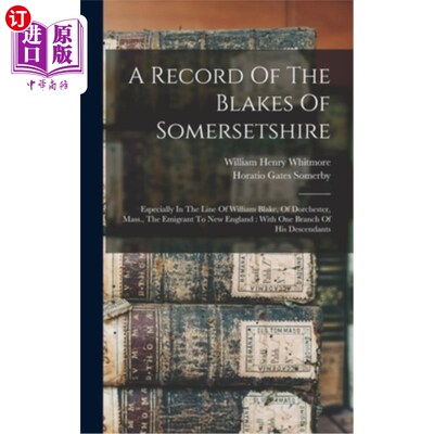 海外直订A Record Of The Blakes Of Somersetshire: Especially In The Line Of William Blake 《萨默塞特郡布莱克家族的记