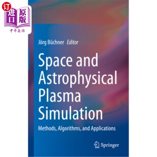 海外直订Space and Astrophysical Plasma Simulation: Methods, Algorithms, and Applications 空间和天体物理等离子体模拟