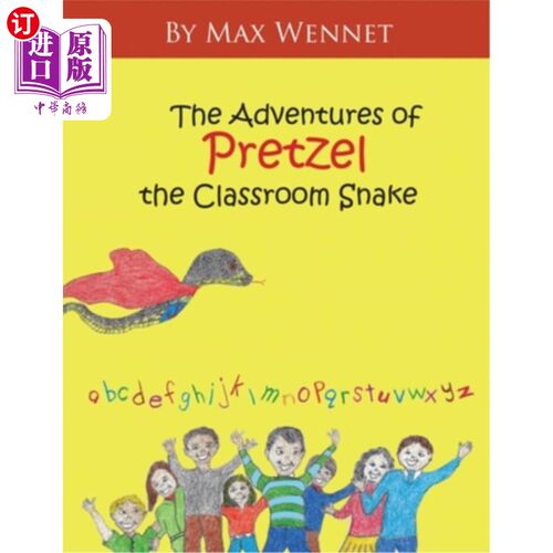 海外直订The Adventures of Pretzel the Classroom Snake 椒盐卷饼教室蛇的历险记