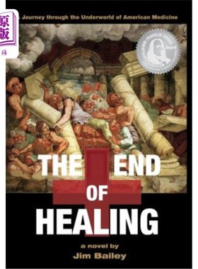 海外直订The End of Healing: A Journey Through the Underworld of American Medicine 疗愈的终结:美国医学的冥界之旅