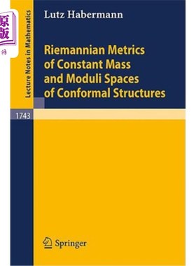 海外直订Riemannian Metrics of Constant Mass and Moduli Spaces of Conformal Structures 常质量黎曼度量与共形结构的模