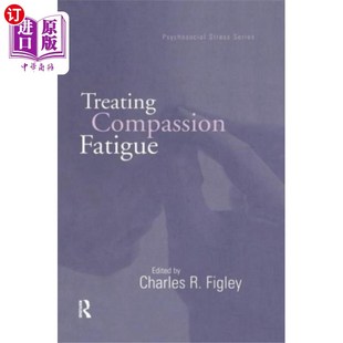 海外直订医药图书Treating Compassion Fatigue 治疗同情疲劳