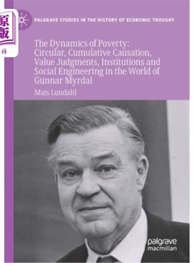 海外直订The Dynamics of Poverty: Circular, Cumulative Causation, Value Judgments, Instit 《贫穷的动态:循环、累积因