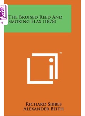 海外直订The Bruised Reed and Smoking Flax (1878) 瘀伤的芦苇和冒烟的亚麻（1878）