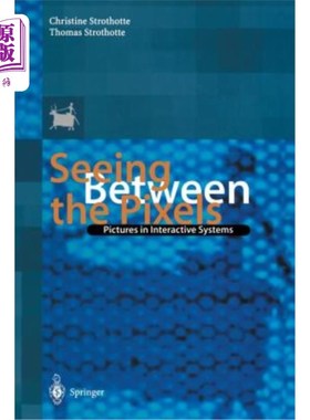 海外直订Seeing Between the Pixels: Pictures in Interactive Systems 在像素之间看：交互式系统中的图片