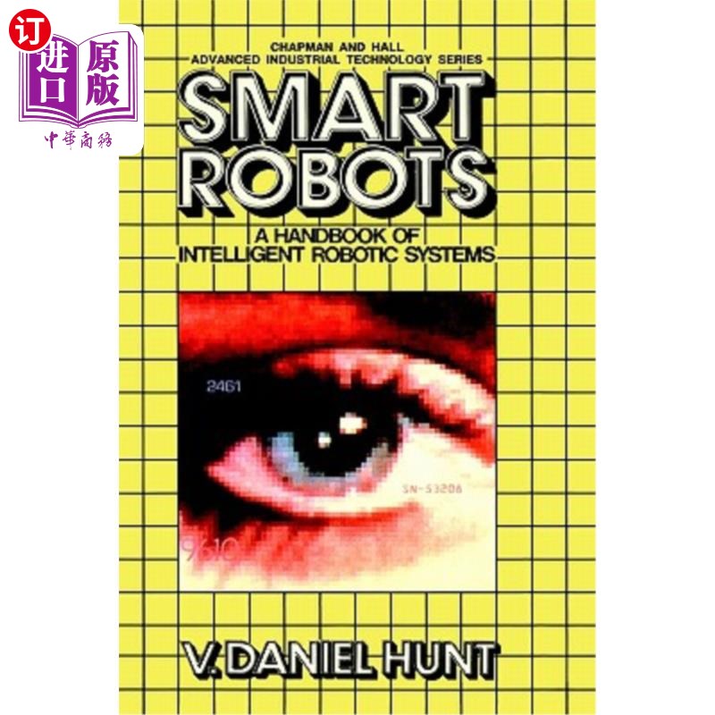 海外直订Smart Robots: A Handbook of Intelligent Robotic Systems 智能机器人:智能机器人系统手册