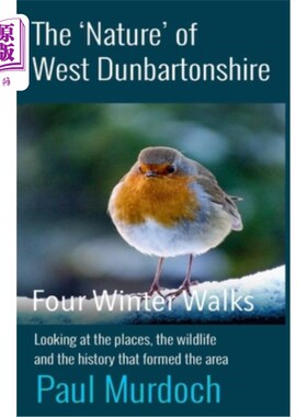 海外直订The Nature of West Dunbartonshire: Four Winter Walks 西邓巴顿郡的自然:四次冬季散步
