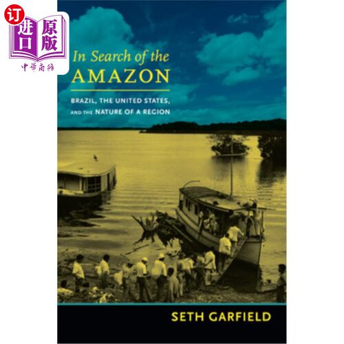 海外直订In Search of the Amazon: Brazil, the United States, and the Nature of a Region 《寻找亚马逊:巴西、美国和一