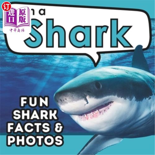 海外直订I am a Shark: A Children's Book with Fun and Educational Animal Facts with Real  我是鲨鱼：一本儿童读物，有