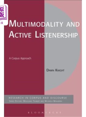 海外直订Multimodality and Active Listenership: A Corpus Approach 多模态和主动侦听：一种语料库方法