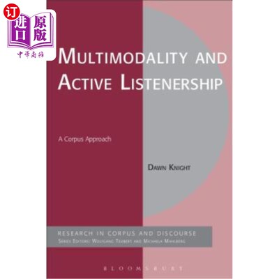 海外直订Multimodality and Active Listenership: A Corpus Approach 多模态和主动侦听：一种语料库方法