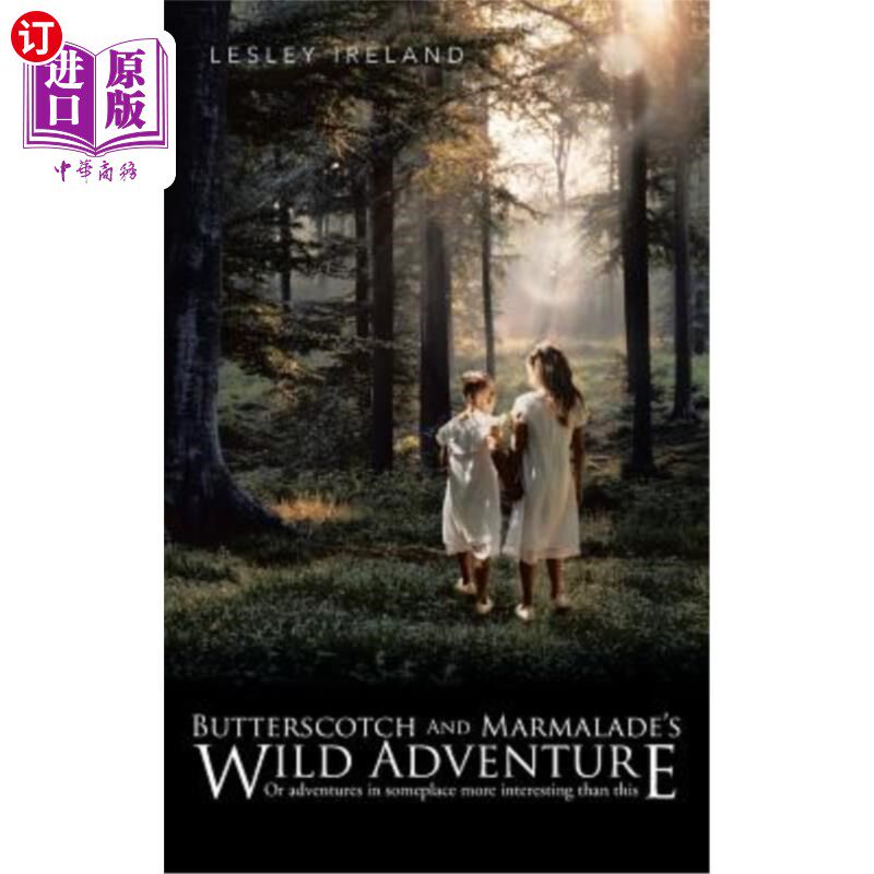 海外直订Butterscotch and Marmalade's Wild Adventure: Or Adventures in Someplace More Int 奶油糖果和果酱的野生冒险: