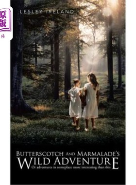 海外直订Butterscotch and Marmalade's Wild Adventure: Or Adventures in Someplace More Int 奶油糖果和果酱的野生冒险：