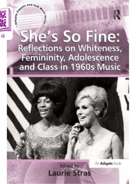 海外直订She's So Fine: Reflections on Whiteness, Femininity, Adolescence and Class in 19 她很好：60年代音乐中白人、