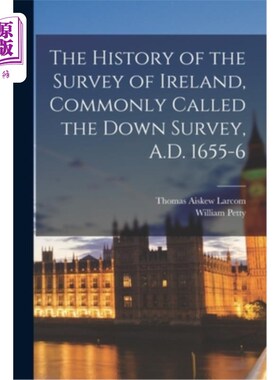海外直订The History of the Survey of Ireland, Commonly Called the Down Survey, A.D. 1655 爱尔兰测量史，通常称为唐氏