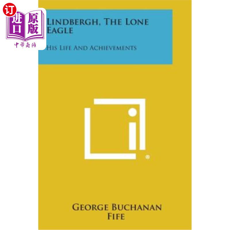 the lone eagle: his life and achievements 林德伯格,孤独的鹰:他