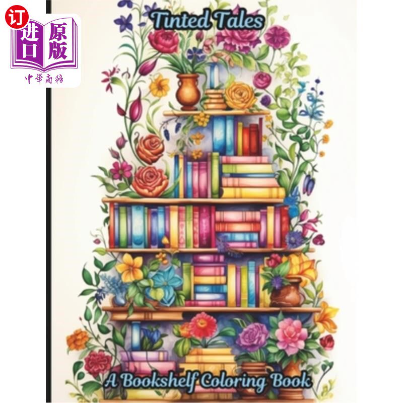 海外直订Tinted Tales: A Bookshelf Coloring book: A 50-page coloring book where the magic 彩色故事：一本书架着色书：