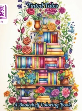 海外直订Tinted Tales: A Bookshelf Coloring book: A 50-page coloring book where the magic 彩色故事：一本书架着色书：