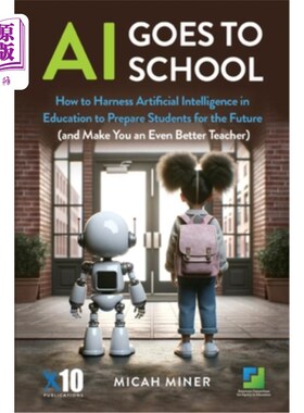 海外直订AI Goes to School: How to Harness Artificial Intelligence in Education to Prepar 人工智能进入学校：如何在教