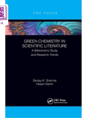 海外直订Green Chemistry in Scientific Literature: A Bibliometric Study and Research Tren 科学文献中的绿色化学:文献