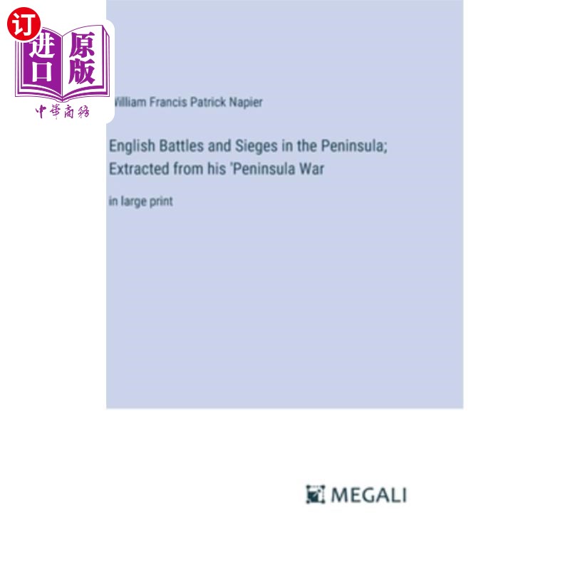 海外直订English Battles and Sieges in the Peninsula; Extracted from his 'Peninsula War:  半岛上的英国战役与围攻摘自
