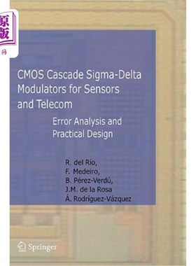 海外直订CMOS Cascade Sigma-Delta Modulators for Sensors and Telecom: Error Analysis and  传感器和电信用CMOS级联SI