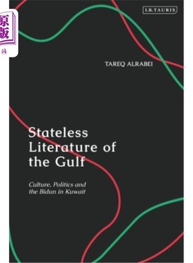 海外直订Stateless Literature of the Gulf: Culture, Politics and the Bidun in Kuwait 海湾的无国籍文学:科威特的文化、