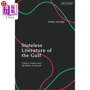 无国籍文学 Culture Gulf 海外直订Stateless and 海湾 科威特 Kuwait the Bidun 文化 Politics Literature