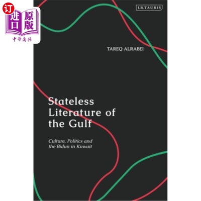 海外直订Stateless Literature of the Gulf: Culture, Politics and the Bidun in Kuwait 海湾的无国籍文学:科威特的文化、