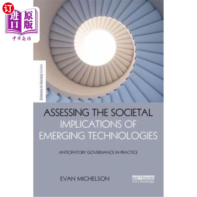 海外直订Assessing the Societal Implications of Emerging Technologies: Anticipatory Gover 评估新兴技术的社会影响：实