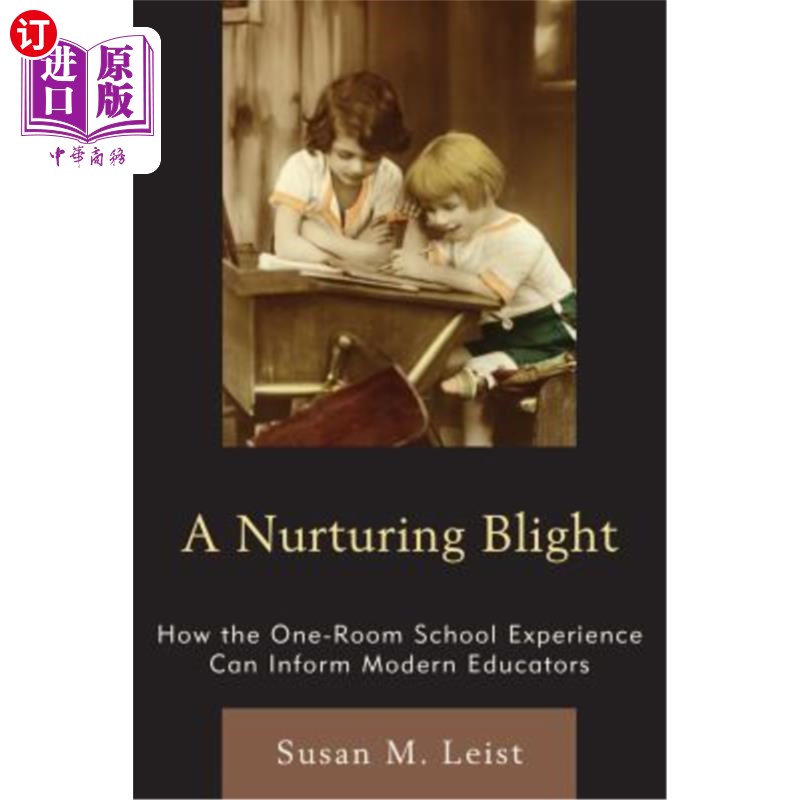 海外直订A Nurturing Blight: How the One-Room School Experience Can Inform Modern Educato培养障碍：一间教室的学校体验如