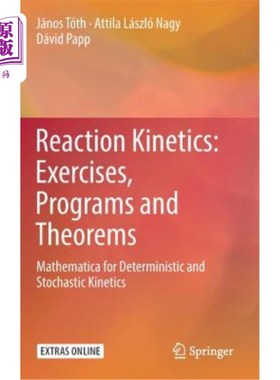 海外直订Reaction Kinetics: Exercises, Programs and Theorems: Mathematica for Determinist 反应动力学：练习、程序和定