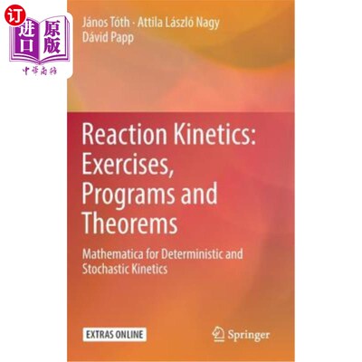 海外直订Reaction Kinetics: Exercises, Programs and Theorems: Mathematica for Determinist 反应动力学：练习、程序和定