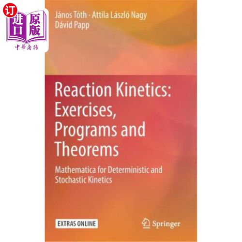 海外直订Reaction Kinetics: Exercises, Programs and Theorems: Mathematica for Determinist 反应动力学：练习、程序和定