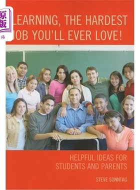 海外直订Learning, the Hardest Job You'll Ever Love!: Helpful Ideas for Students and Pare 学习，你会爱上的最难的工作！：