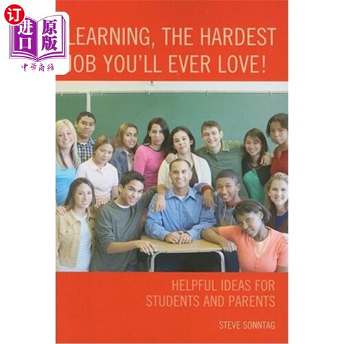 海外直订Learning, the Hardest Job You'll Ever Love!: Helpful Ideas for Students and Pare 学习，你会爱上的最难的工作！：