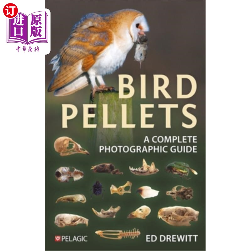 海外直订Bird Pellets: A Complete Photographic Guide 鸟颗粒：一个完整的摄影指南