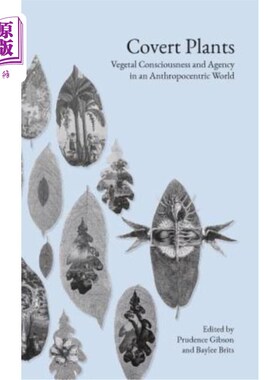 海外直订Covert Plants: Vegetal Consciousness and Agency in an Anthropocentric World 隐秘植物：人类中心世界中的植物