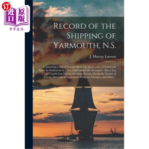 海外直订Record of the Shipping of Yarmouth, N.S. [microform]: Containing a List of Vesse 雅茅斯航运记录，N.S.[缩微