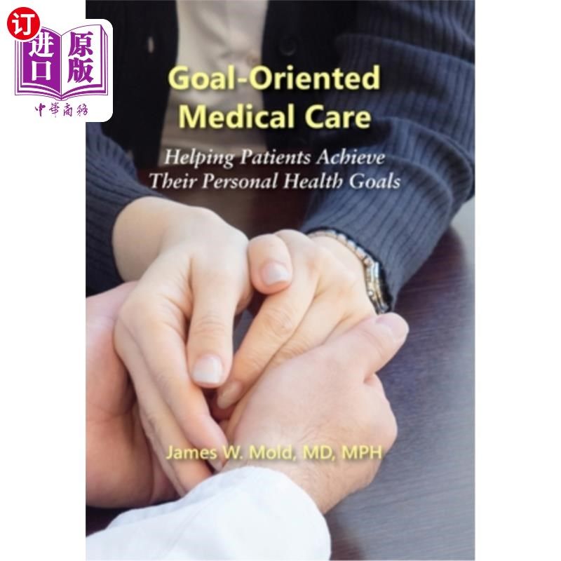 海外直订医药图书Goal-Oriented Medical Care: Helping Patients Achieve Their Personal Health Goals 目标导向的医疗护理
