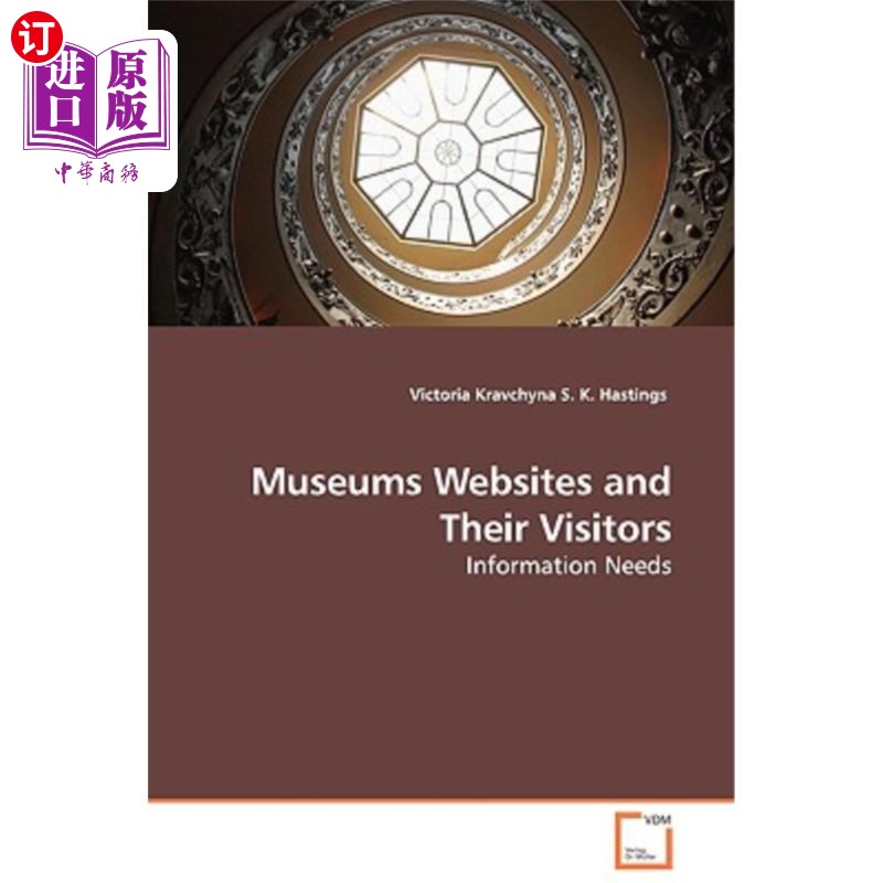 海外直订Museums Websites and Their Visitors - Information Needs 博物馆网站及其访问者-信息需求