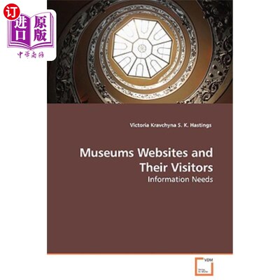 海外直订Museums Websites and Their Visitors - Information Needs 博物馆网站及其访问者-信息需求