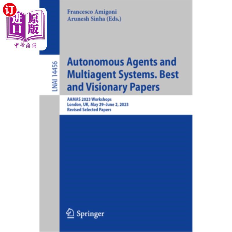 海外直订Autonomous Agents and Multiagent Systems. Best and Visionary Papers: Aamas 2023  Autonomous