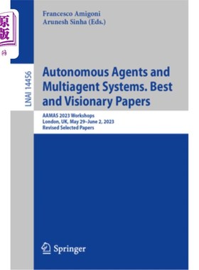 海外直订Autonomous Agents and Multiagent Systems. Best and Visionary Papers: Aamas 2023  Autonomous