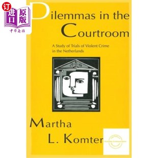 Trials Study 海外直订Dilemmas Violent 法庭上 Courtroom Netherlands the 困境 Crime