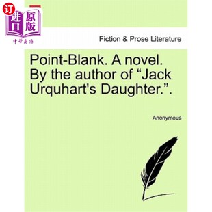海外直订Point-Blank. a Novel. by the Author of Jack Urquhart's Daughter.. 直截了当。一本小说。杰克·厄克哈特的女儿的