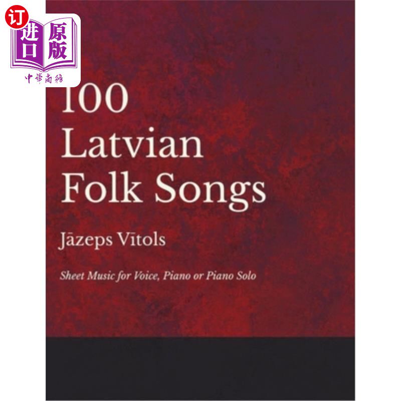 海外直订100 Latvian Folk Songs - Sheet Music for Voice, Piano or Piano Solo 100首拉脱维亚民歌-人声，钢琴或钢琴独奏