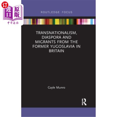 海外直订Transnationalism, Diaspora and Migrants from the Former Yugoslavia in Britain 英国的跨国主义、前南斯拉夫侨
