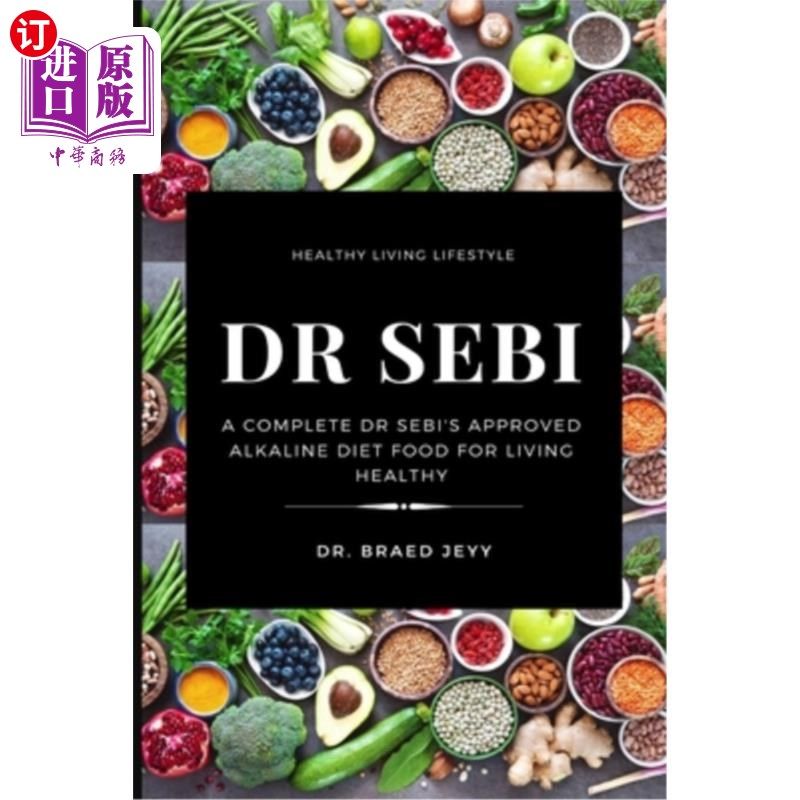 海外直订医药图书Dr Sebi: A Complete Dr Sebi's Approved Alkaline Diet for Living Healthy Sebi博士:一个完整的Sebi博士