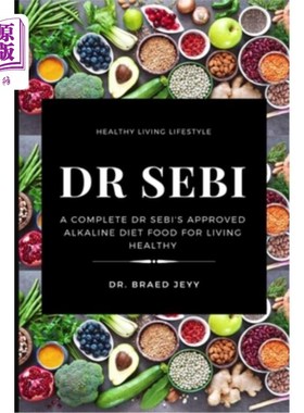 海外直订医药图书Dr Sebi: A Complete Dr Sebi's Approved Alkaline Diet for Living Healthy Sebi博士:一个完整的Sebi博士